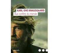 Karl Ove Knausgaard – Mon combat IV : Aux confins du monde – Trad. Marie-Pierre Fiquet