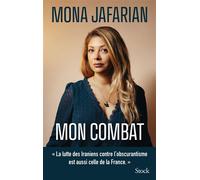 Mon combat La lutte des Iraniens contre l'obscurantisme est aussi celle de la France - Mona Jafarian - Stock - broché - Essai