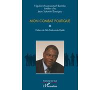 Mon combat politique - Nguila Mougounga-Nkombo - L'harmattan - broché - Entretien