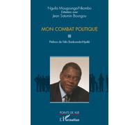 Mon combat politique - Nguila Mougounga-Nkombo - L'harmattan - broché - Entretien