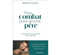 Mon combat pour devenir père L'incroyable parcours GPA d'un papa solo - Mathieu Ceschin - Leduc S. - broché - Témoignage