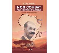 Mon combat pour l’Érythrée et l’Afrique Entretien avec Michel Collon - Isaias Afwerki - Investig'action - relié - Entretien