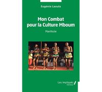 Mon Combat pour la Culture Mboum Manifeste - Eugénie Laoula - Les Impliqués - broché - Essai