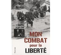 Mon Combat Pour La Liberté - L'appel Du 18 Juin 1940 - Les Rebelles