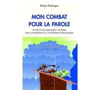 Mon combat pour la parole Les défis d'une mobilisation citoyenne pour la promotion de la gouvernance démocratique - Reckya Madougou - L'harmattan - broché - Essai