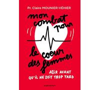 Mon combat pour le coeur des femmes: Agir avant qu'il ne soit trop tard