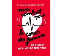 Mon combat pour le coeur des femmes Claire Mounier-Vehier (Auteur)