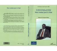 Mon combat pour le Mali Un enfant de Korientzé-Korombana - Un citoyen de la République du Mali - Oumar Aba Traoré - L'harmattan - broché - Récit