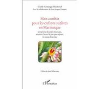 Mon Combat Pour Les Enfants Autistes En Martinique - L'expérience Du Centre Atoumaux, Structure D'accueil De Jour Pour Enfants : Les Raisons D'un Échec