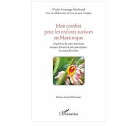 Mon Combat Pour Les Enfants Autistes En Martinique - L'expérience Du Centre Atoumaux, Structure D'accueil De Jour Pour Enfants : Les Raisons D'un Échec
