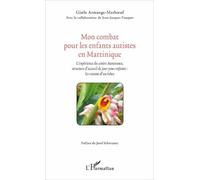 Mon Combat Pour Les Enfants Autistes En Martinique - L'expérience Du Centre Atoumaux, Structure D'accueil De Jour Pour Enfants : Les Raisons D'un Échec