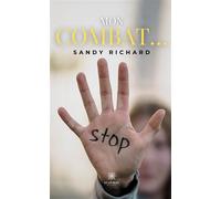 Mon combat... - Sandy Richard - Le Lys Bleu - broché - Nouvelles