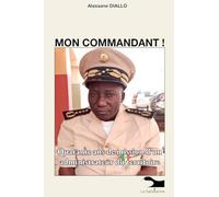 Mon Commandant: Quarante ans de mission d'un administrateur du territoire