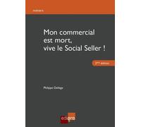Mon commercial est mort, vive le social seller ! 2eme edition 2ème édition - Philippe Deliège - Edi Pro - broché - Etude