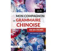Mon compagnon de grammaire chinoise en 101 fiches - A1-B1 Avec exercices corrigés - Yi-Lin Lai - Ellipses - broché - Méthode de langue