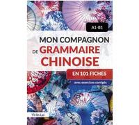 Mon compagnon de grammaire chinoise en 101 fiches - A1-B1 Yi-Lin Lai (Auteur)
