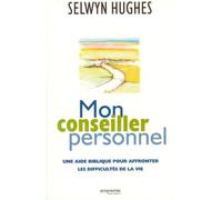 Mon conseiller personnel : Une aide biblique pour affronter les difficultés de la vie