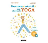 Mon Conte Musical Pour Découvrir Le Yoga - 1 Conte, 11 Postures, 12 Chansons (1 Cd Audio)