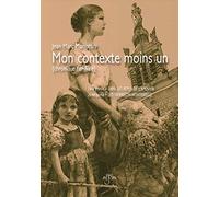 Mon Contexte Moins Un: (chronique familiale)
