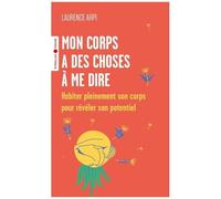 Laurence Arpi – Mon corps a des choses à me dire – Habiter pleinement son corps – Poche