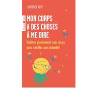 Laurence Arpi – Mon corps a des choses à me dire – Habiter pleinement son corps – Poche