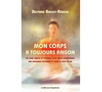 Mon corps a toujours raison - Un livre simple et pratique pour mieux comprendre son brouhaha intérieur et faire la paix en soi - Delphine Bressy-Ränsch - Le Mercure Dauphinois - broché - Guide