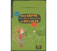 Mon corps, cent mille milliards de cellules: illustrations de Sophie Jansem