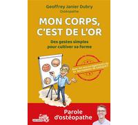 Mon corps, c'est de l'or Des gestes simples pour cultiver sa forme - Geoffrey Janier-Dubry - Souffle D'or Eds - broché - Guide