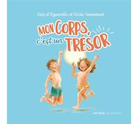 Mon corps, c'est un trésor - Inès d' Oysonville - Le Seneve Eds - broché - Document jeunesse