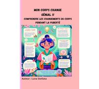 MON CORPS CHANGE GENIAL !!: Guide Positive à la Transformation de la Puberté