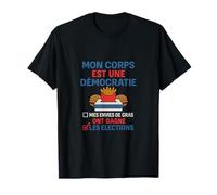 Mon corps democratie Frites Burger Humour Francais T-Shirt