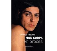Mon corps en procès