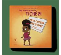 Les aventures de Tichéri: Tome 1, Mon corps est à moi