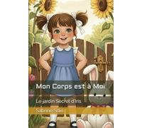 Mon Corps est à Moi: Le jardin Secret d'Iris