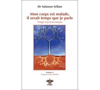 Mon corps est malade, il serait temps que je parle - Trilogie psychosomatique Volume 2 : Je parle à mes ancêtres
