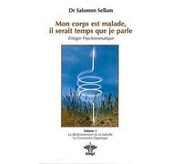 Mon Corps Est Malade, Il Serait Temps Que Je Parle - Tome 1, Alors Je Parle À Ma Tête Traité De Psychosomatique Clinique