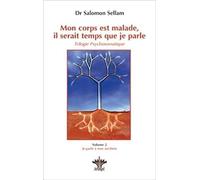 Mon corps est malade, il serait temps que je parle - Trilogie psychosomatique Volume 2 : Je parle à mes ancêtres