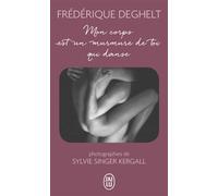 Mon corps est un murmure de toi qui danse - Frédérique Deghelt - J'ai Lu - broché - Roman