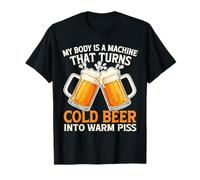 Mon corps est une machine qui transforme la bière froide en pisse chaude T-Shirt