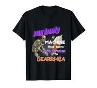 Mon Corps est Une Machine Qui transforme la crème glacée en mème de diarrhée T-Shirt