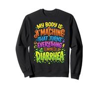 Mon Corps est Une Machine Qui transforme Tout en diarrhée Sweatshirt