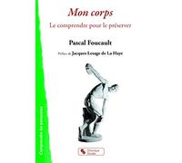 Mon Corps - Le Comprendre Pour Le Préserver