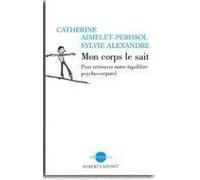Catherine Aimelet-Périssol – Mon corps le sait – Trouver son équilibre psychocorporel – Broché