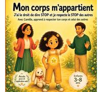 Mon corps m’appartient: J’ai le droit de dire STOP et je respecte le STOP des autres - Histoire illustrée pour les enfants de 3 à 8 ans
