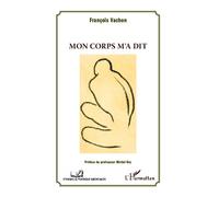 Mon corps m'a dit - François Vachon - L'harmattan - broché - Essai