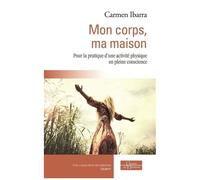 Mon Corps, Ma Maison - Pour La Pratique D'une Activité Physique En Pleine Conscience