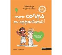 Mon corps m'appartient ! Respect, intimité, consentement, parlons-en Isabelle Filliozat (Auteur), Margot Fried-Filliozat (Auteur), Isabelle Maroger (Illustration)
