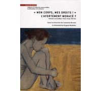 Mon corps, mes droits ! l'avortement menacé ?: Panorama socio-juridique : France, Europe, États-Unis