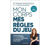 Mon corps, mes règles du jeu - Dr. Diana Kadouch - Éditions Leduc - ebook (ePub) - Guide