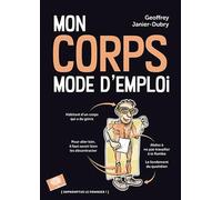 Mon corps : mode d'emploi